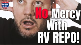 NO MERCY WITH RV REPO!