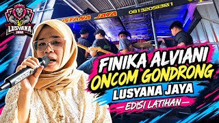 ONCOM GONDRONG VOC. FINIKA ALVIANI - EDISI LATIHAN - LUSYANA JAYA‼️