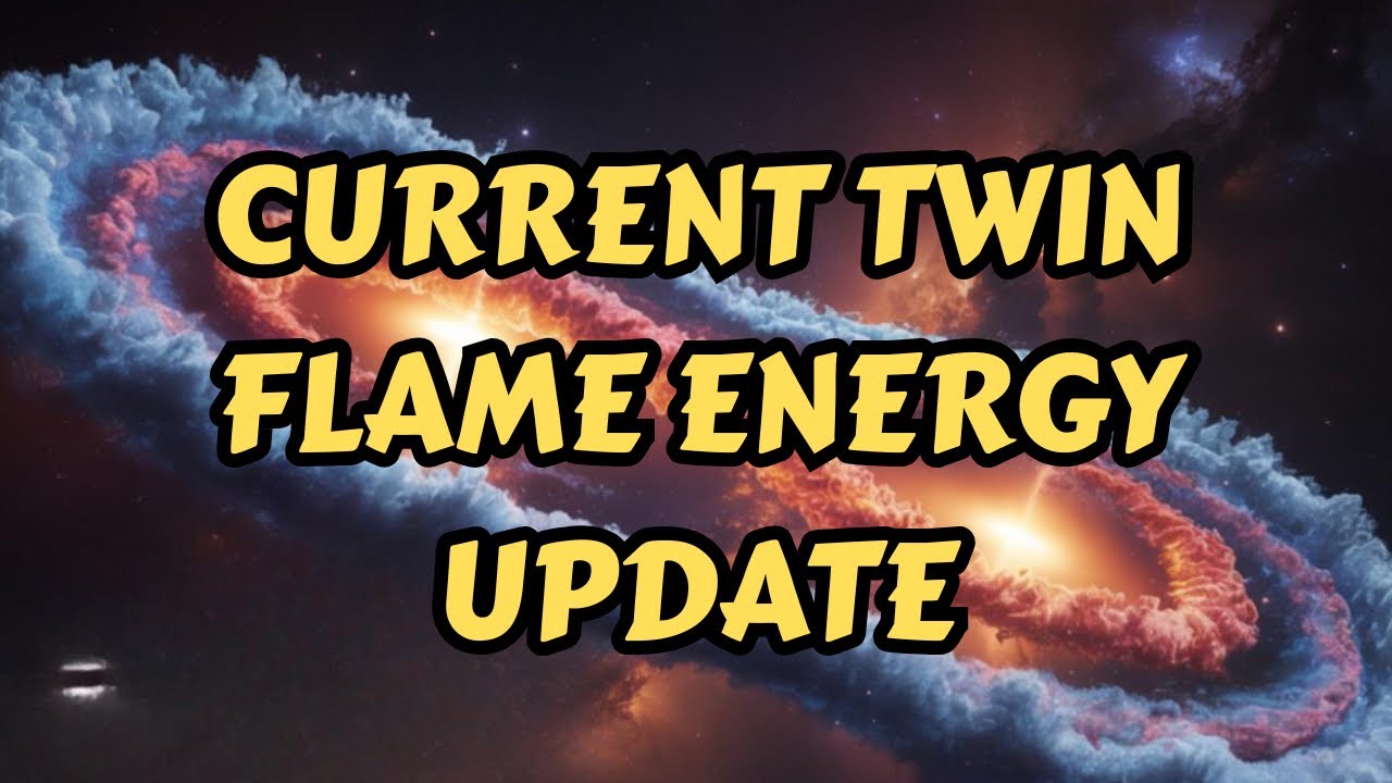 CURRENT TWIN FLAME ENERGY UPDATE - YouTube