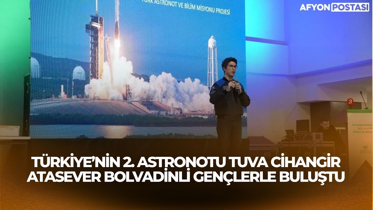 Türkiye’nin 2. Astronotu Tuva Cihangir Atasever Bolvadinli Gençlerle Buluştu