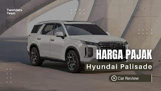 Hyundai Palisade 2024 | Harga Pajak Palisade