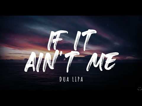 Dua Lipa - If It Ain't Me (Lyrics) 1 Hour