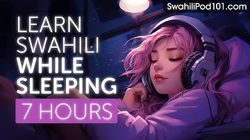 Learn Swahili While Sleeping 7 Hours - Learn ALL Basic Phrases