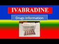 IVABRADINE   - Generic Name , Brand Names, How to use, Precautions, Side Effects