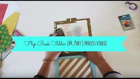 Flip Book Folder (#4, PART 1 PROCESS VIDEO)