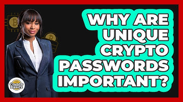 Why Are Unique Crypto Passwords Important?