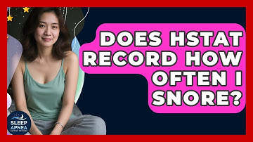Does HSTAT Record How Often I Snore? - Sleep Apnea Support Network