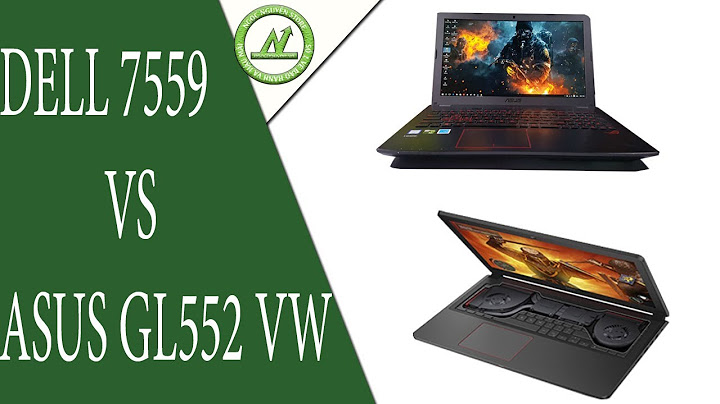 So sánh laptop dell 7559 và asus gl552vx năm 2024