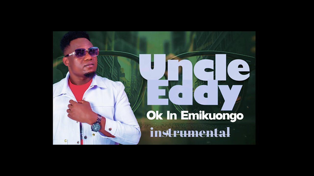 Uncle Eddy  OK In Emikuongo  instrument