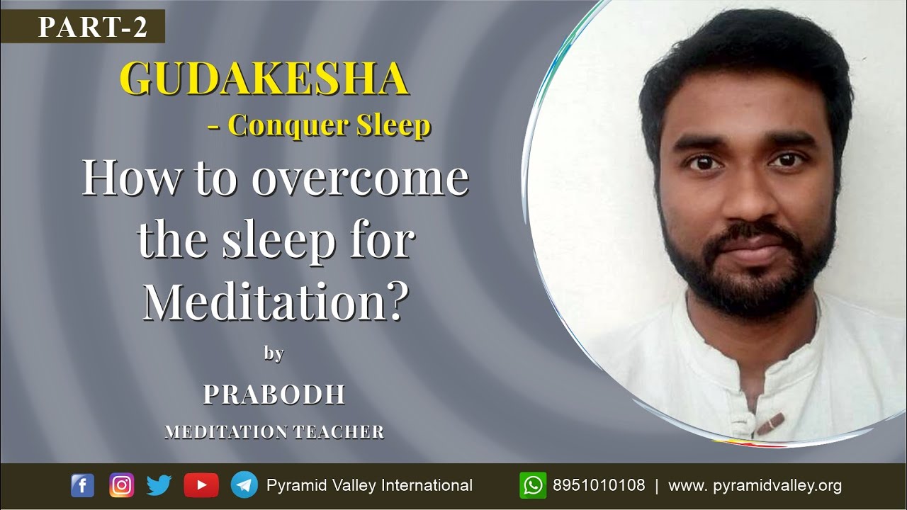 [Part-2] Gudakesha - How to overcome the sleep for Meditation? by Prabhodh #PMCValley