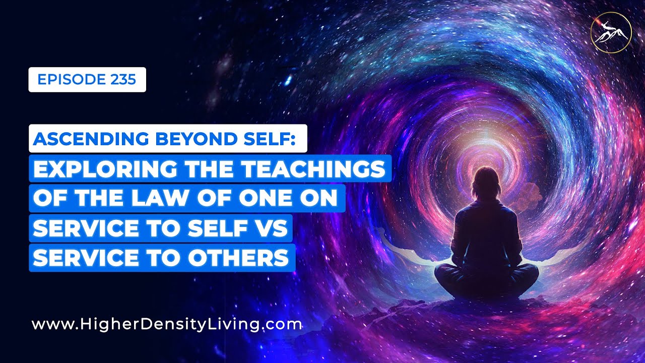 Exploring the Teachings of the Law of One on Service to Self vs Service to Others