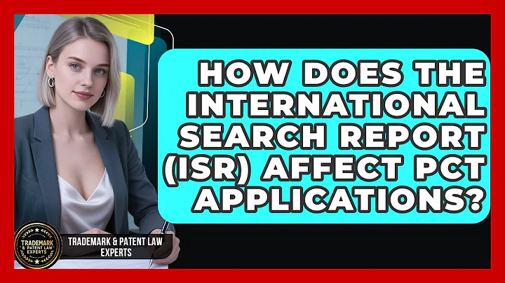 How Does The International Search Report (ISR) Affect PCT Applications?