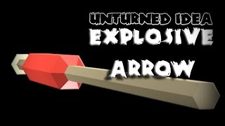 Unturned Ideas #12 Explosive Arrows