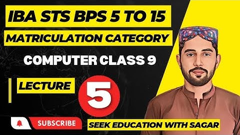 IBA STS BPS 5 to 15 Matriculation Category Test Preparation | Computer Science Class 9 MCQs | Lec 5