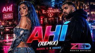 KAROL G & Drake – Ahí (Remix) | Zed Musics