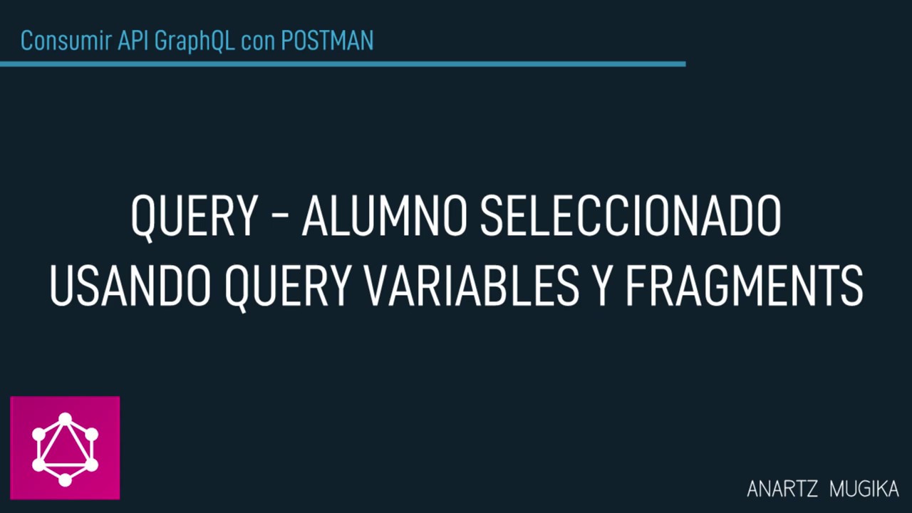 GraphQL - Postman - Consumir API GraphQL - Query -  Informacion de un alumno con Alias Fragments