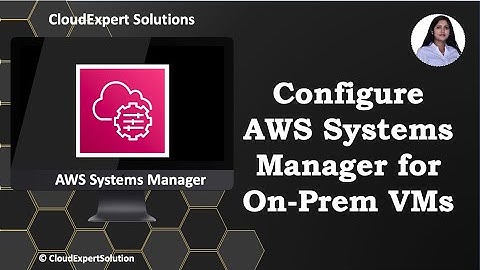 How to Automate On-Prem VMs Configuration with AWS Systems Manager