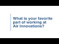 What is your favorite part of working at air innovations