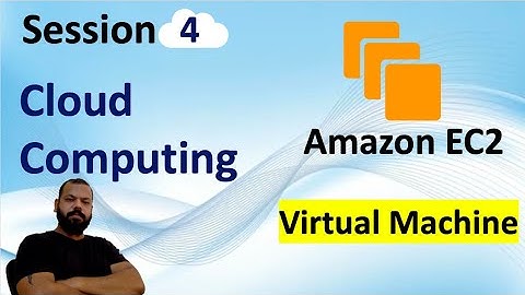 Cloud Computing Session 4 | Amazon EC2 overview and creation | Ec2 Instance | Virtual Machine