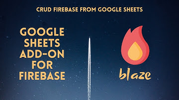 Blaze: Connect Firebase Firestore with your Google Sheets