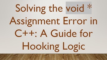 Solving the void * Assignment Error in C++: A Guide for Hooking Logic