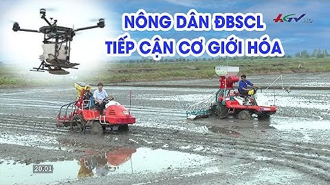 Nông dân ĐBSCL tiếp cận cơ giới hóa | CHUYỆN NÔNG GIA