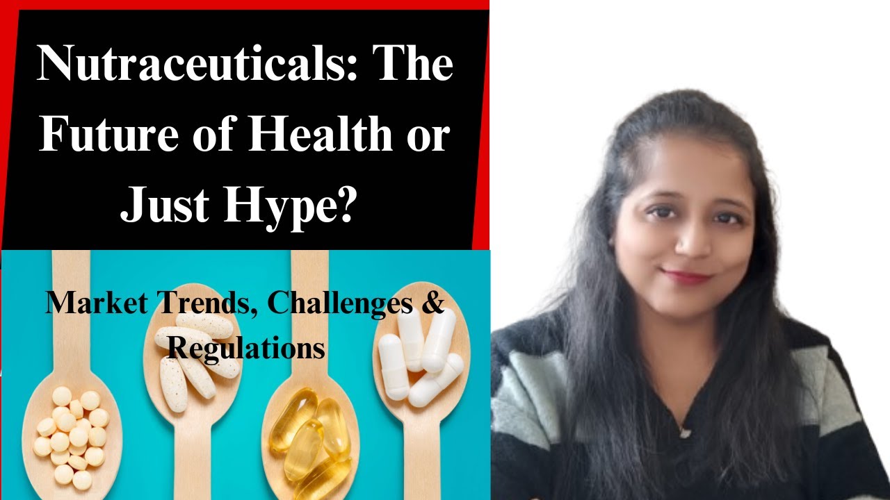 Nutraceuticals: The Future of Health or Just Hype? | Market Trends, Challenges & Regulations
