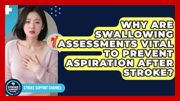 Why Are Swallowing Assessments Vital To Prevent Aspiration After Stroke? - Stroke Support Channel