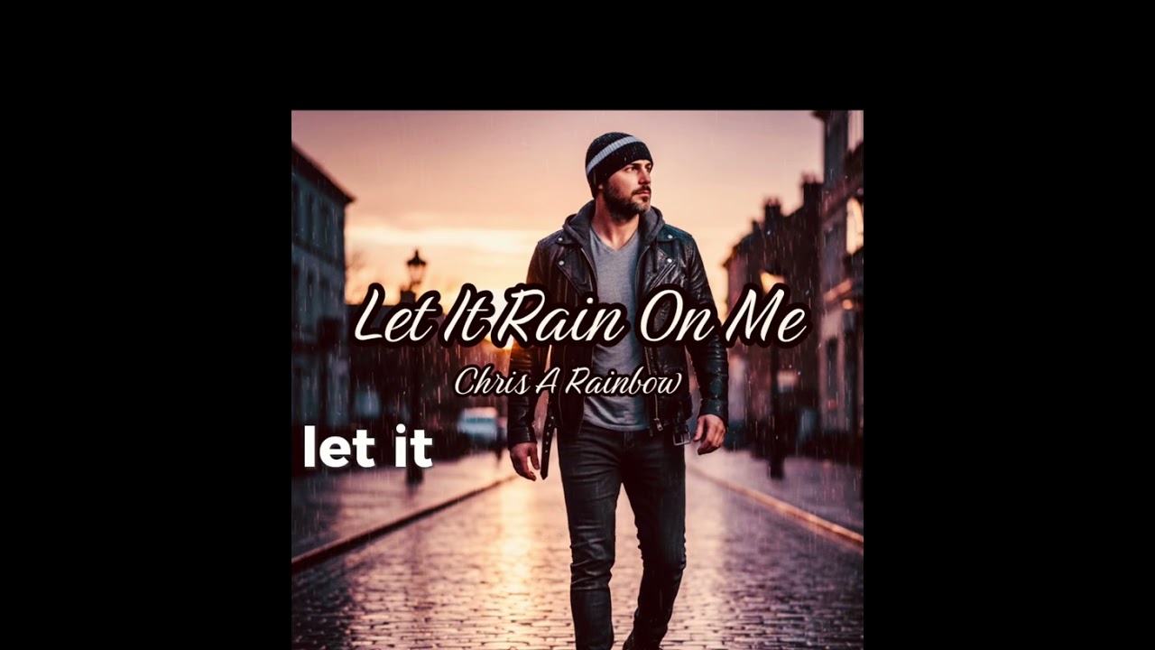 Let it rain on me. Chris A Rainbow 