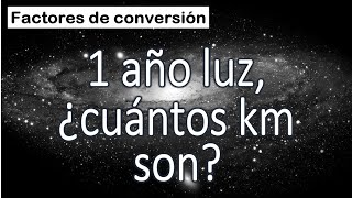 PASAR AÑO LUZ A KILÓMETROS. Factores de conversión