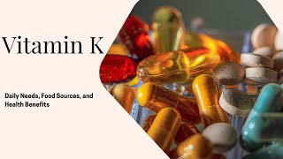 Vitamin K: Daily Needs, Food Sources, and Health Benefits Vitamin K: Daily Needs, Food Sources, and Health Benefits