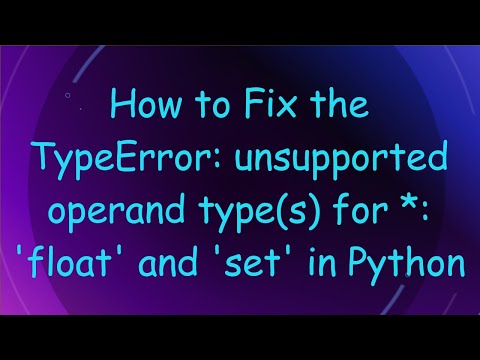How to Fix the TypeError: unsupported operand type(s) for *: 'float' and 'set' in Python