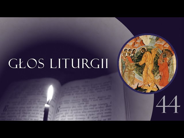 Głos Liturgii (44) Chrystus schodzi do piekła