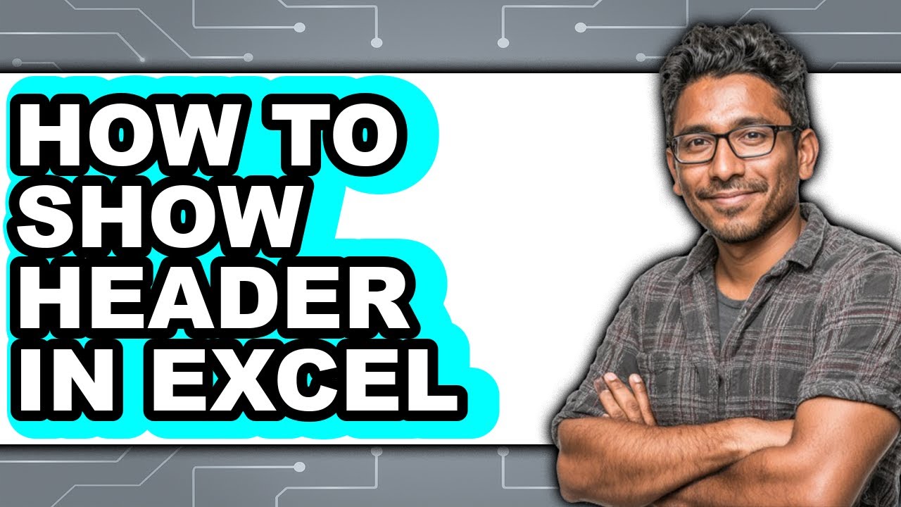 How to Show Header in Excel - Easy Guide