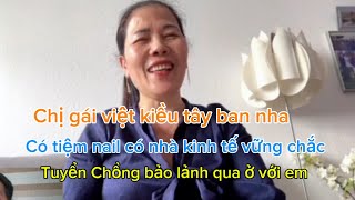 [ 119 ] nữ việt kiều tây ban nha có tiệm nail có nhà tuyển Chồng bảo lảnh qua ở với em 