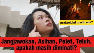 JANGJAWOKAN, ASIHAN, PELET, TELUH, ARE THEY STILL IN DEMAND??
