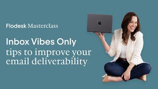 Flodesk masterclass replay: Inbox Vibes Only - tips to improve your email deliverability