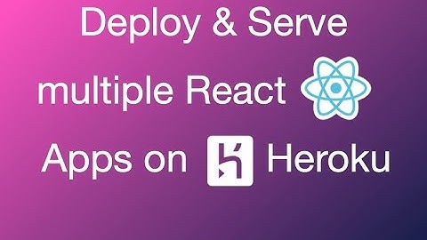 Deploy unlimited React apps on Heroku & Run them using single ExpressJs/NodeJs server