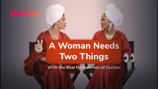 A woman needs two things | RHODurban S4 | Showmax Original