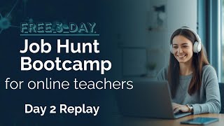 🎥 FREE 3 Day January Job Hunt Bootcamp –Day 2 Replay for Online Teachers #remotework #onlineteaching