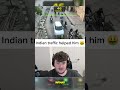 Indian traffic helped him 🤑 #shorts, #youtubeshorts, #viral, #trending, #subscribe, #foryou, #anime