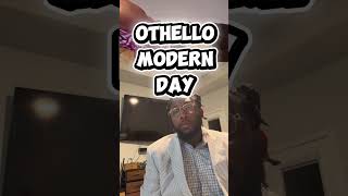 What if Othello went to modern day Therapy ?  Wealth