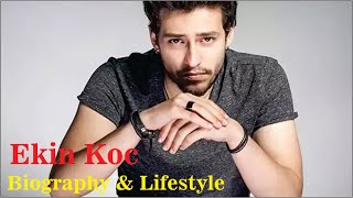 Ekin Koc Turkish Actor Biography & Lifestyle