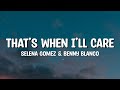 Selena Gomez & benny blanco - That’s When I’ll Care (Lyrics)