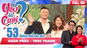 YÊU LÀ CƯỚI? | YLC #53 UNCUT | Xuân Phúc thổ lộ phát ghen khi 