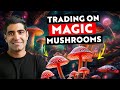 Day trading on magic mushroom