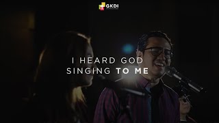 I Hear God Singing To Me (Cover) | GKDI Worship | Lagu Rohani Kristen