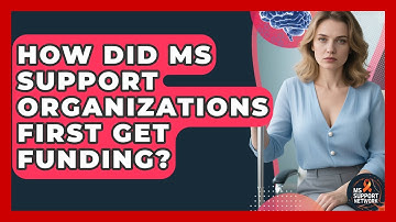 How Did MS Support Organizations First Get Funding? - MS Support Network