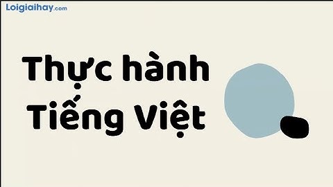 Soạn bài Thực hành tiếng Việt bài 4 SGK Ngữ văn 9 tập 1 Chân trời sáng tạo