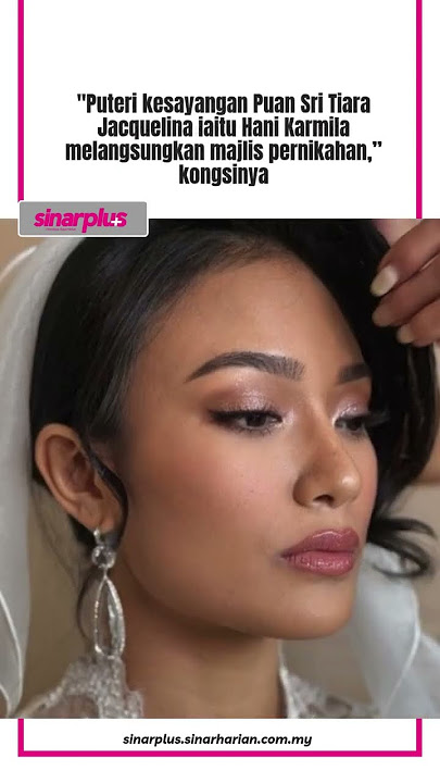 Hani Karmila selamat bergelar isteri, Tiara Jacquelina terima menantu